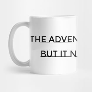 The adventure begins but it never ends Mug